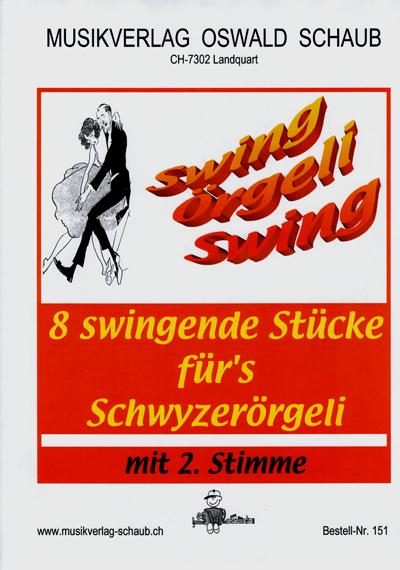 Swing Örgeli Swing Kompositionen für das 18-bässige Schwyzerörgeli im Griffschrift-Notensystem.
